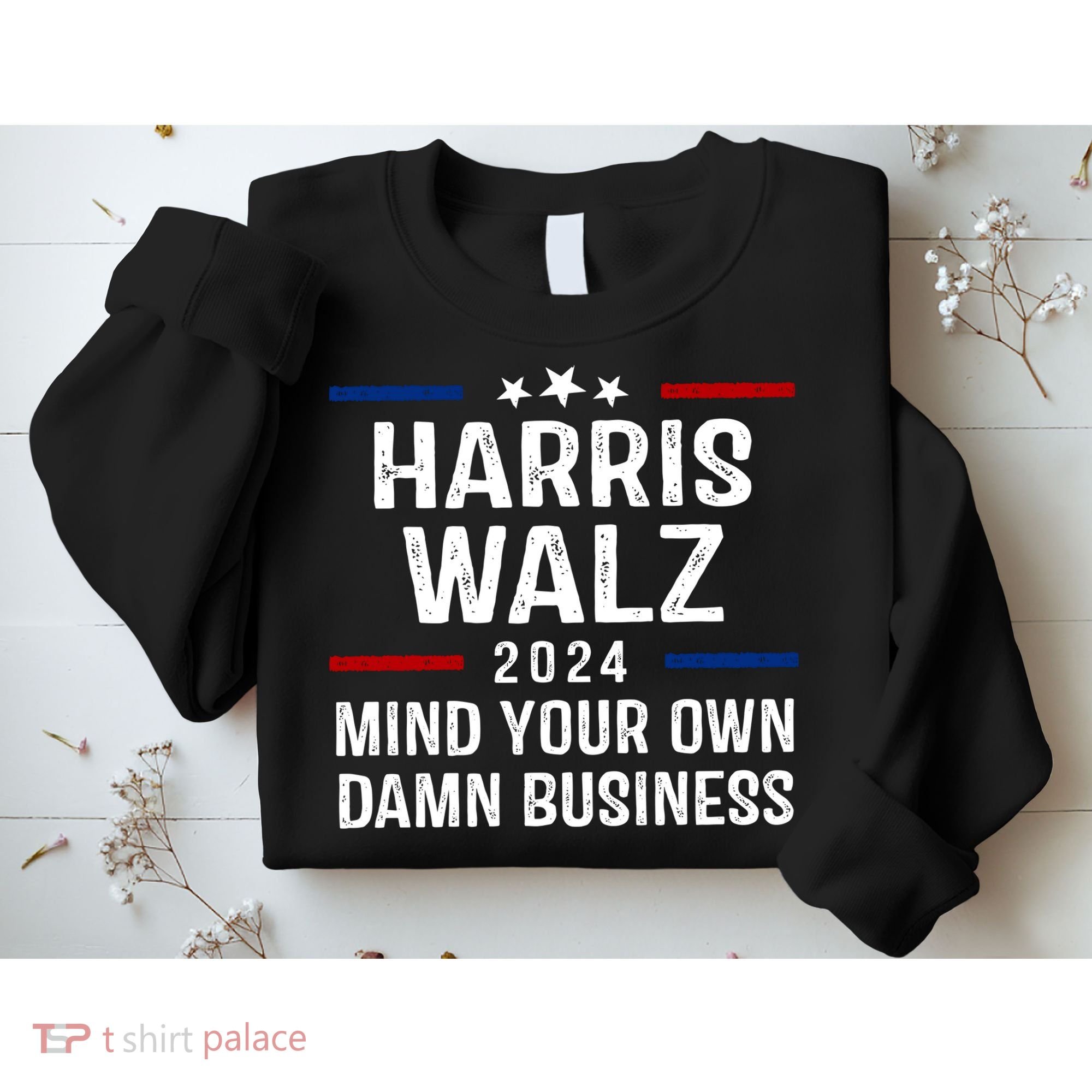 Harris Walz 2024 Mind Your Own Damn Business Sweatshirt
