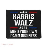 Harris Walz 2024 Mind Your Own Damn Business Mousepad thumb 0