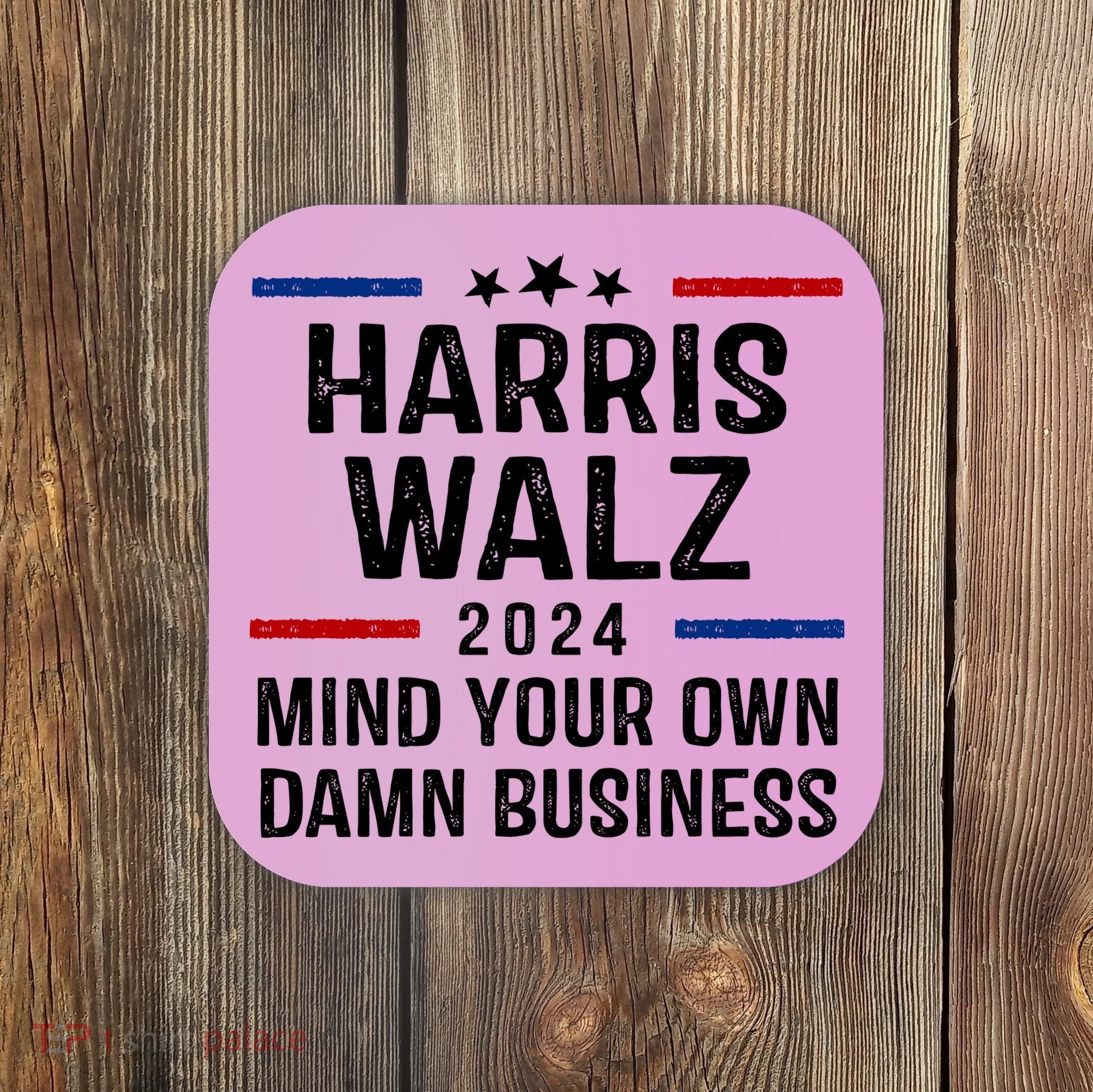 Harris Walz 2024 Mind Your Own Damn Business Coaster