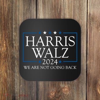 Harris Walz 2024 We Are Not Going Back Election Coaster