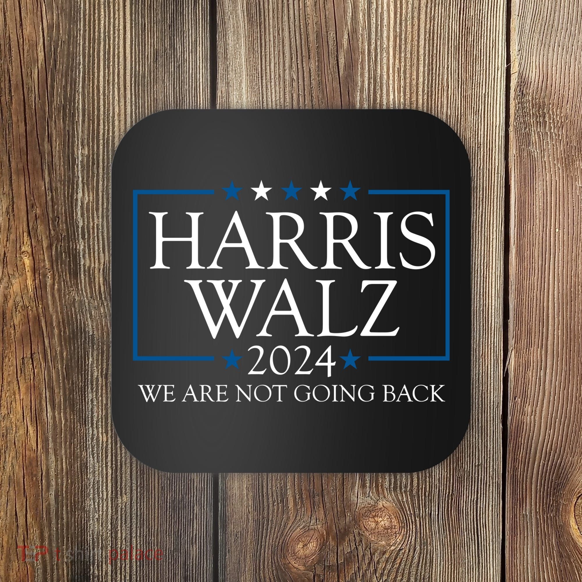 Harris Walz 2024 We Are Not Going Back Election Coaster