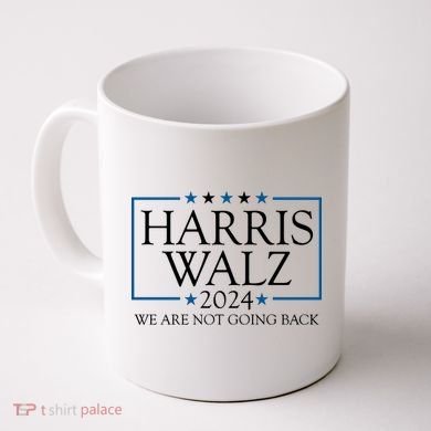 Harris Walz 2024 We Are Not Going Back Election Coffee Mug