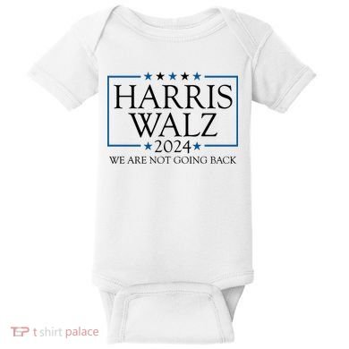 Harris Walz 2024 We Are Not Going Back Election Baby Bodysuit
