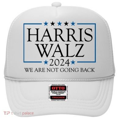 Harris Walz 2024 We Are Not Going Back Election Hat
