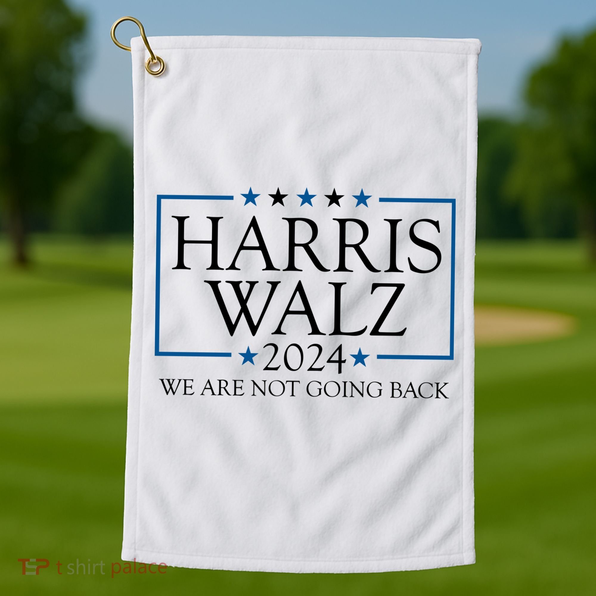 Harris Walz 2024 We Are Not Going Back Election Golf Towel