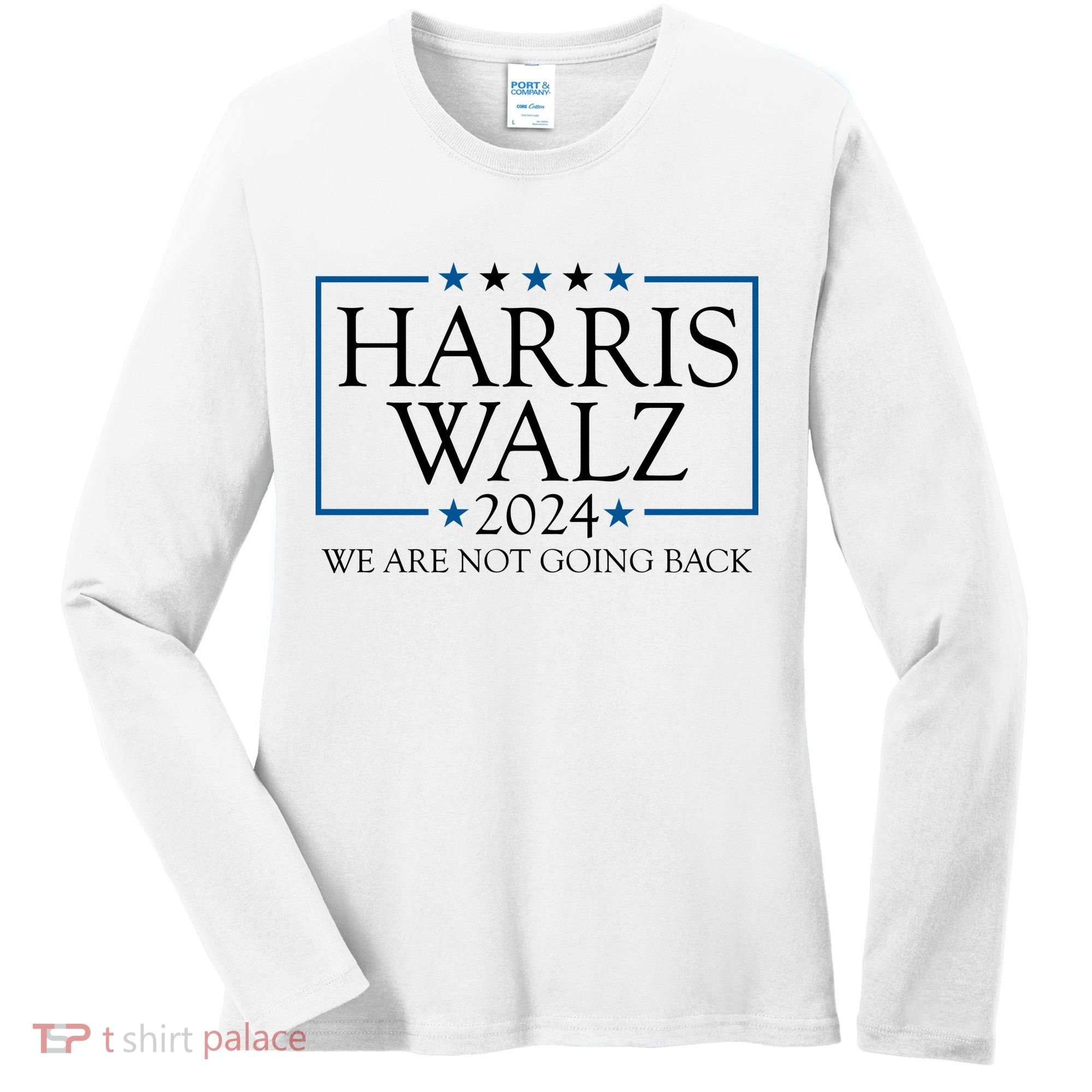 Harris Walz 2024 We Are Not Going Back Election Women's Long Sleeve Shirt