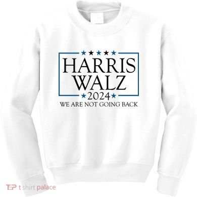 Harris Walz 2024 We Are Not Going Back Election Kids Sweatshirt