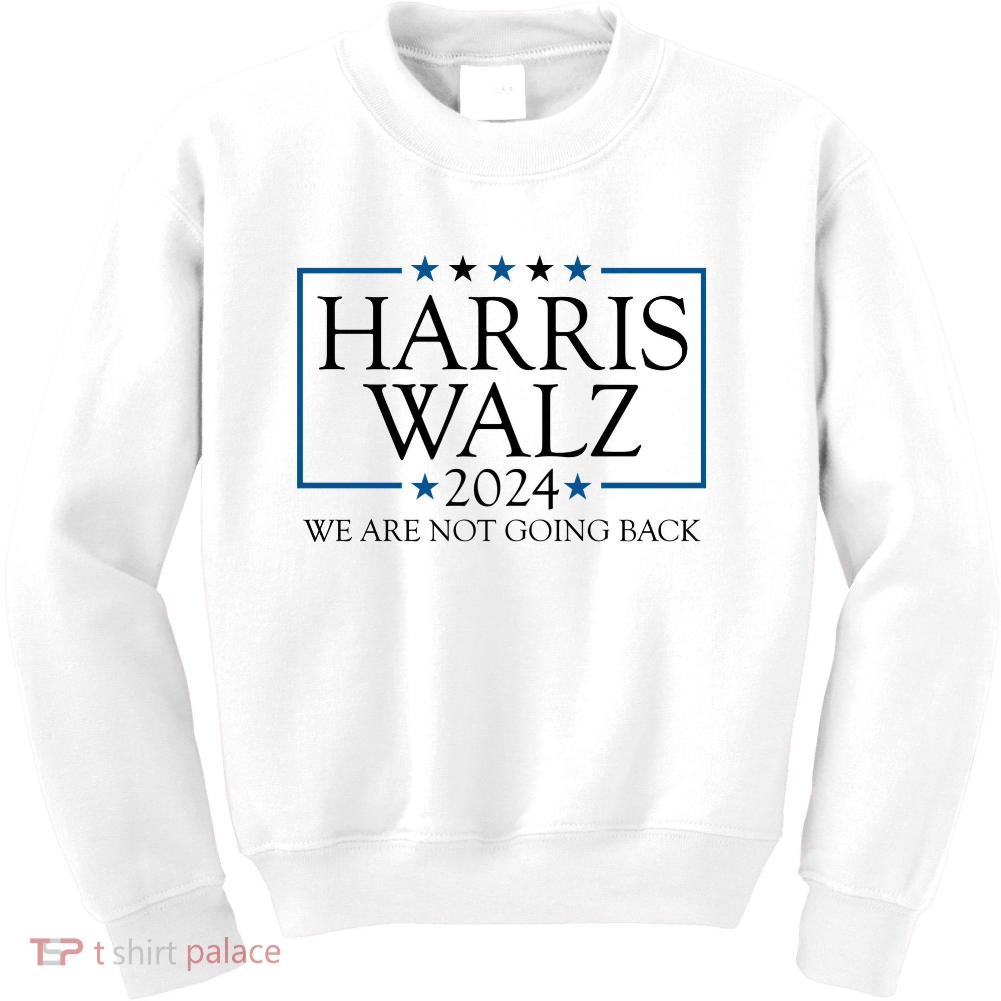Harris Walz 2024 We Are Not Going Back Election Kids Sweatshirt