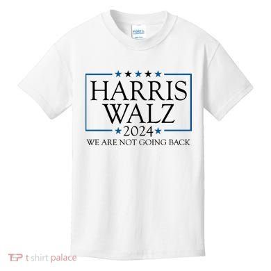 Harris Walz 2024 We Are Not Going Back Election Kids T-Shirt