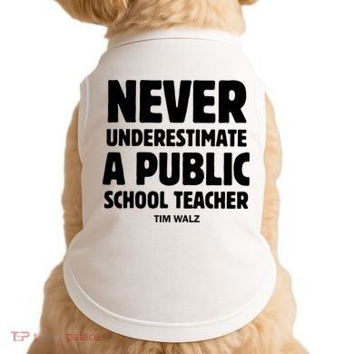 Harris Walz 2024 Never Underestimate A Public School Teacher Doggie Tank
