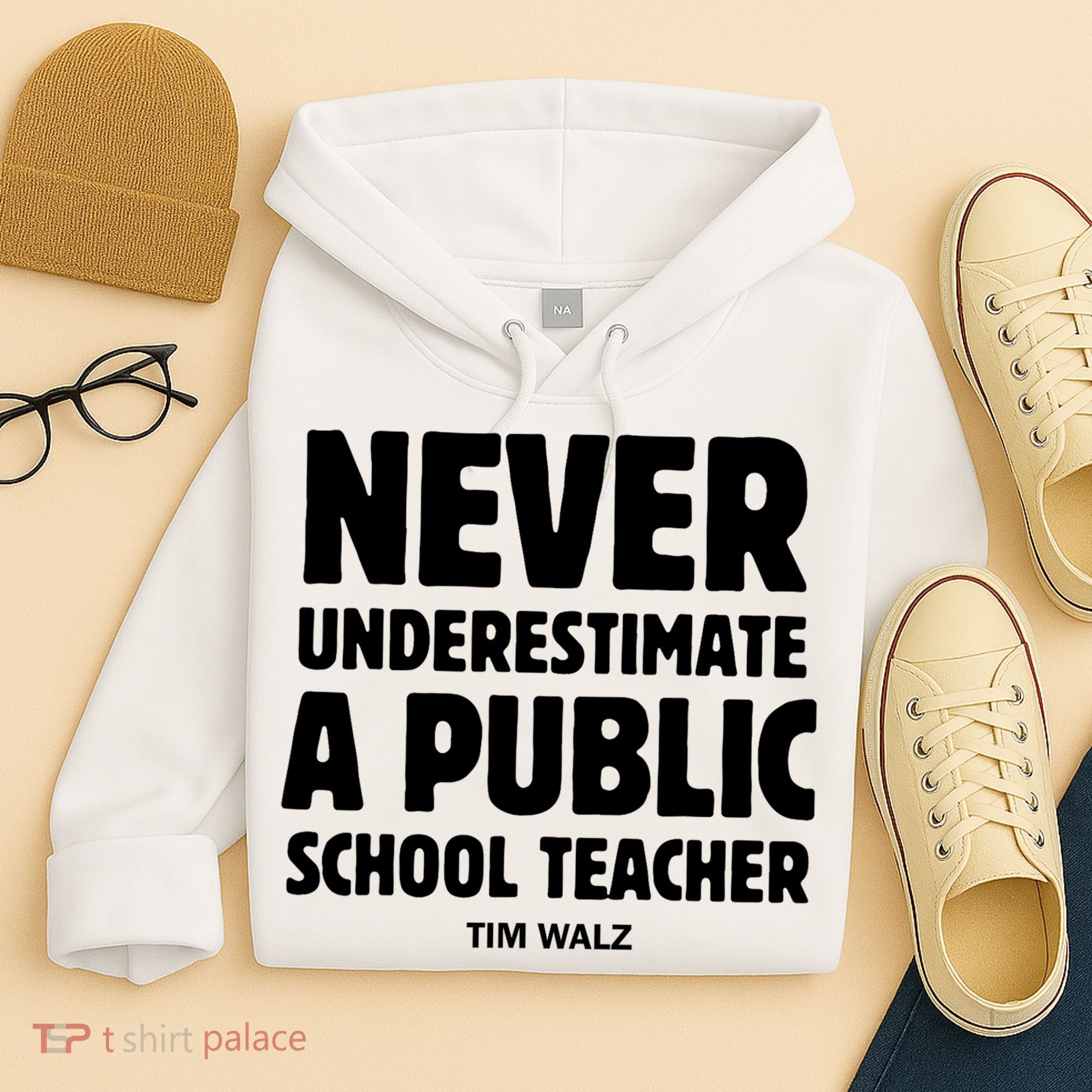 Harris Walz 2024 Never Underestimate A Public School Teacher Hoodie