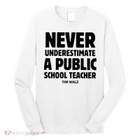 Harris Walz 2024 Never Underestimate A Public School Teacher Long Sleeve Shirt thumb 0