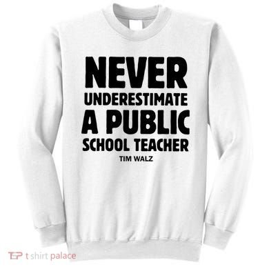 Harris Walz 2024 Never Underestimate A Public School Teacher Sweatshirt