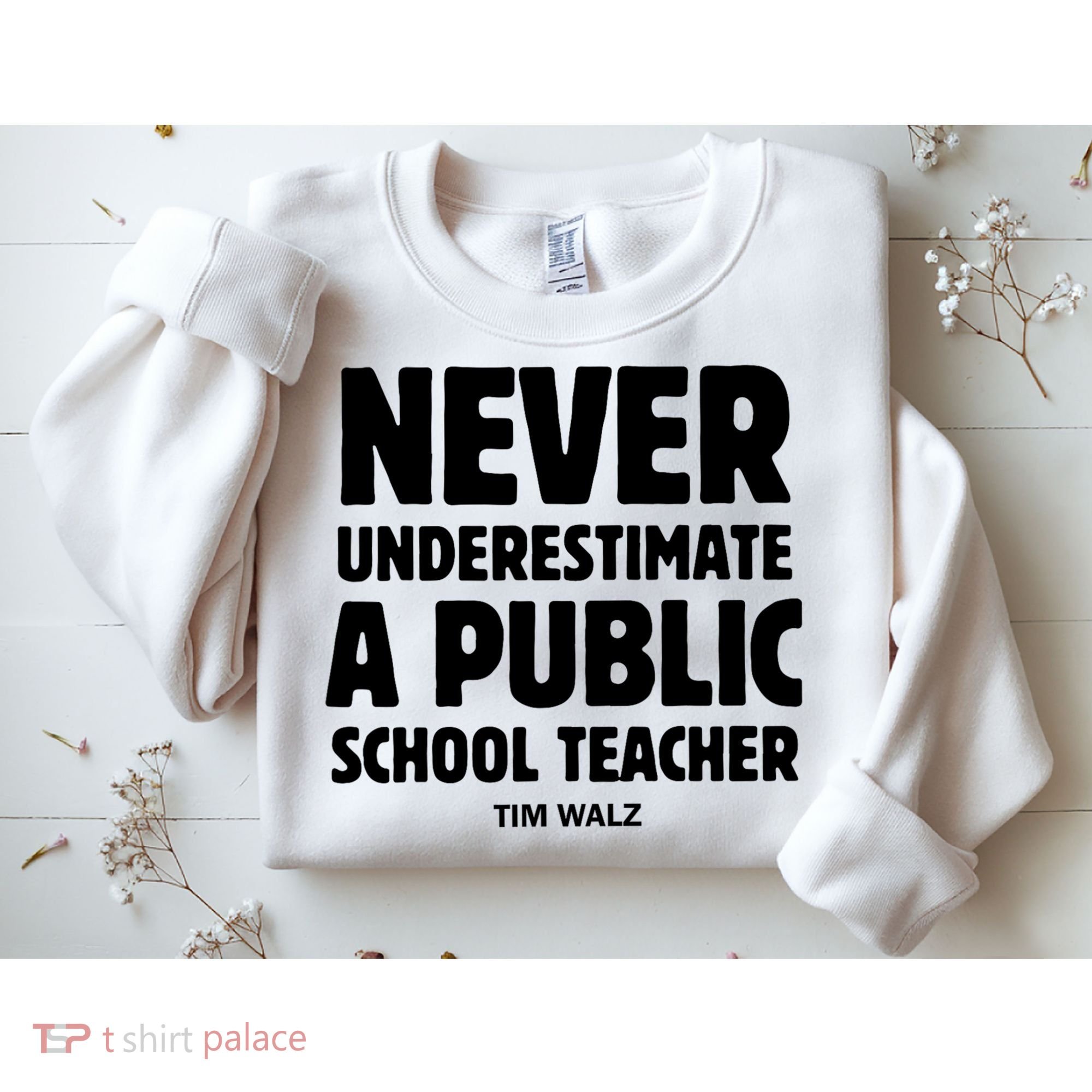 Harris Walz 2024 Never Underestimate A Public School Teacher Sweatshirt