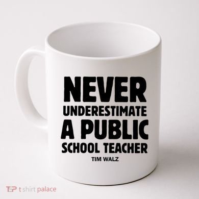 Harris Walz 2024 Never Underestimate A Public School Teacher Coffee Mug