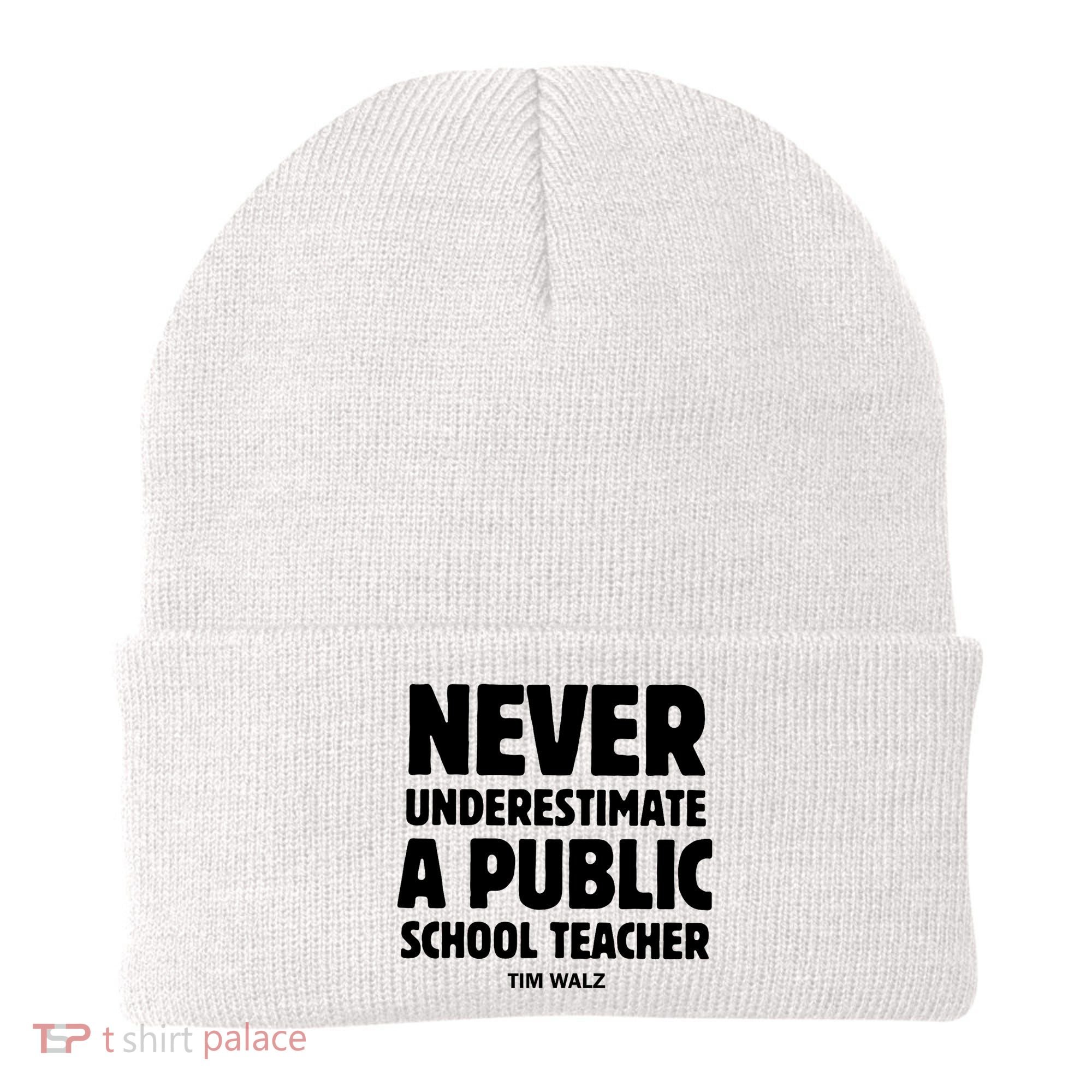 Harris Walz 2024 Never Underestimate A Public School Teacher Beanie