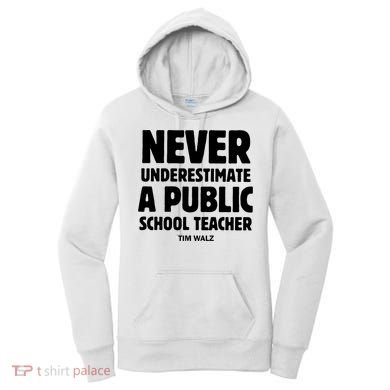 Harris Walz 2024 Never Underestimate A Public School Teacher Women's Hoodie