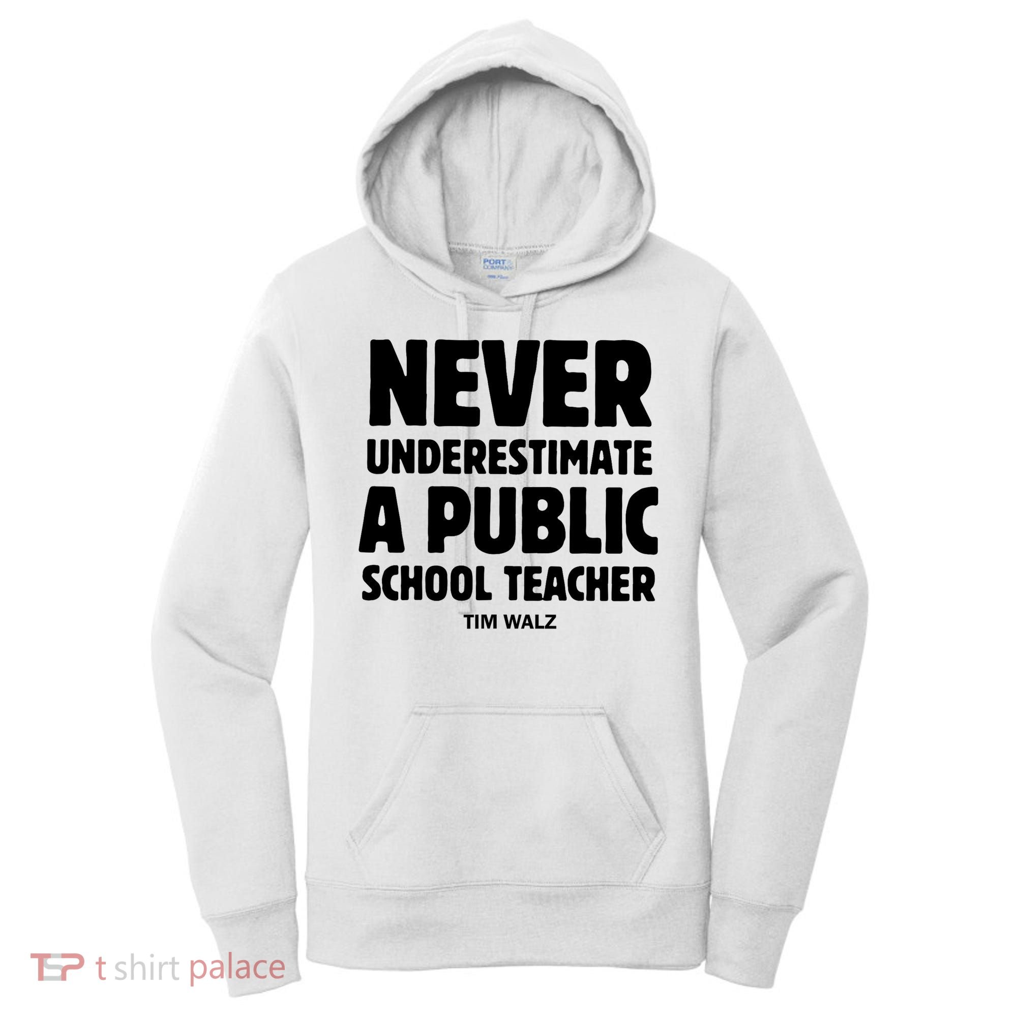 Harris Walz 2024 Never Underestimate A Public School Teacher Women's Hoodie