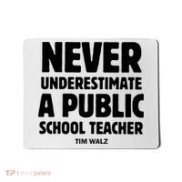 Harris Walz 2024 Never Underestimate A Public School Teacher Mousepad thumb 0