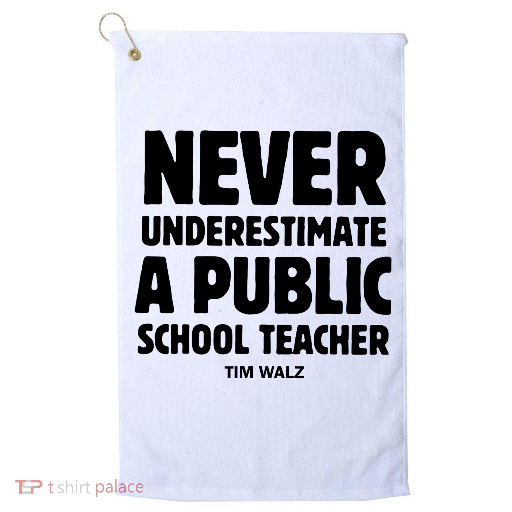 Harris Walz 2024 Never Underestimate A Public School Teacher Golf Towel