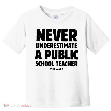 Harris Walz 2024 Never Underestimate A Public School Teacher Toddler T-Shirt