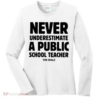 Harris Walz 2024 Never Underestimate A Public School Teacher Women's Long Sleeve Shirt