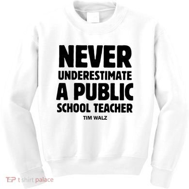 Harris Walz 2024 Never Underestimate A Public School Teacher Kids Sweatshirt