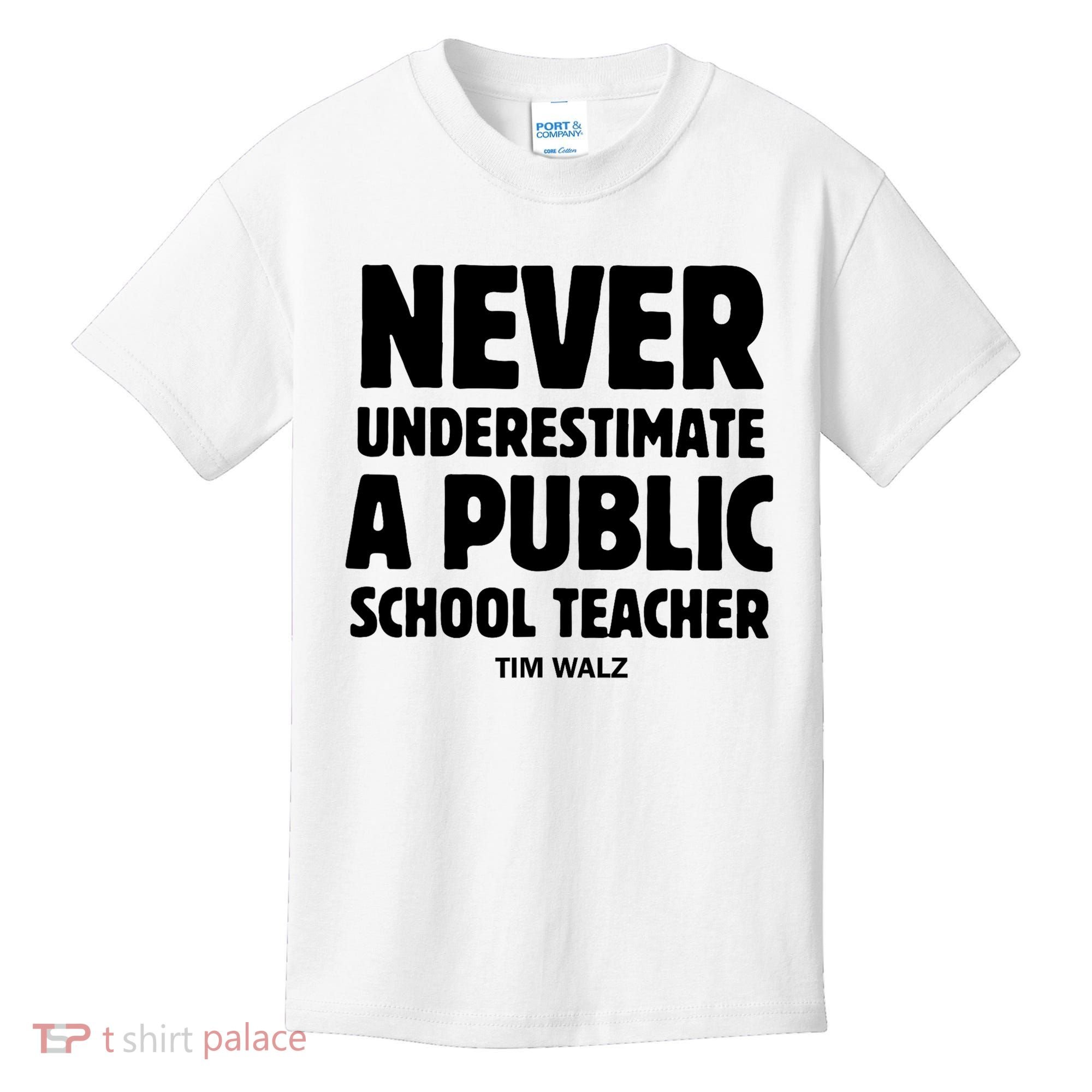 Harris Walz 2024 Never Underestimate A Public School Teacher Kids T-Shirt