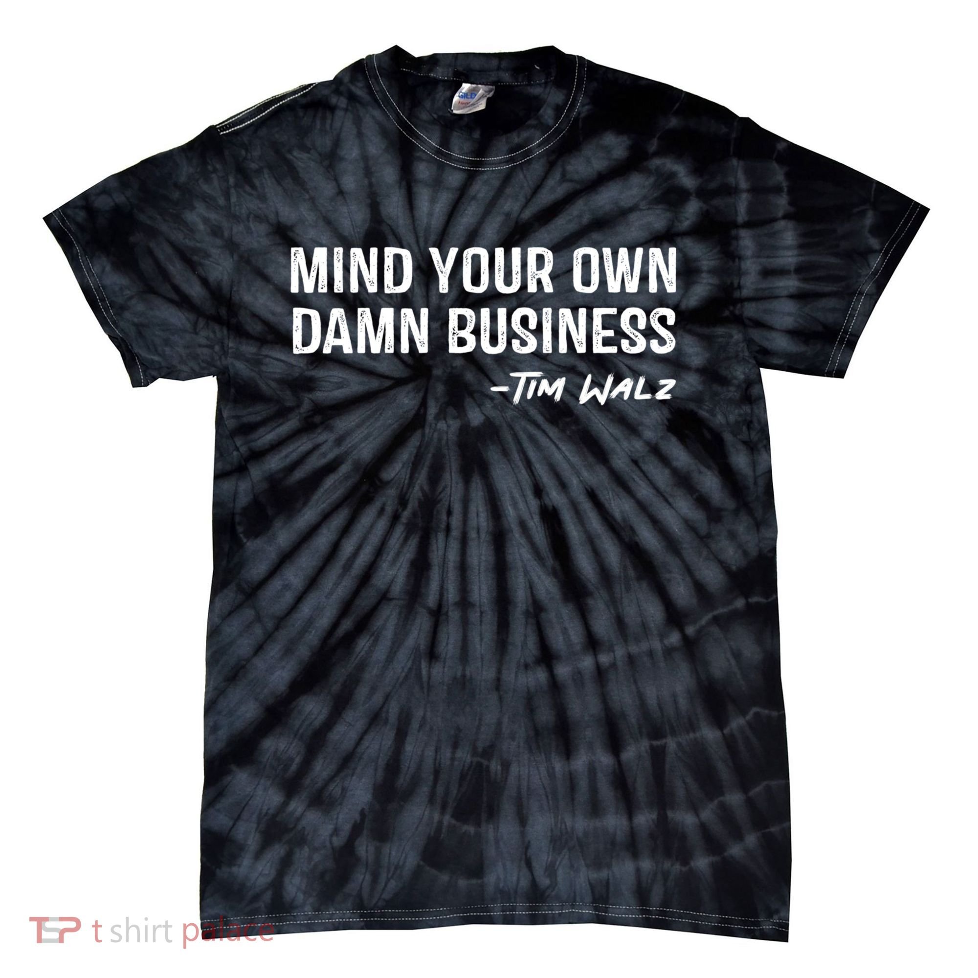 Harris Walz 2024 Mind Your Own Damn Business Tie-Dye T-Shirt