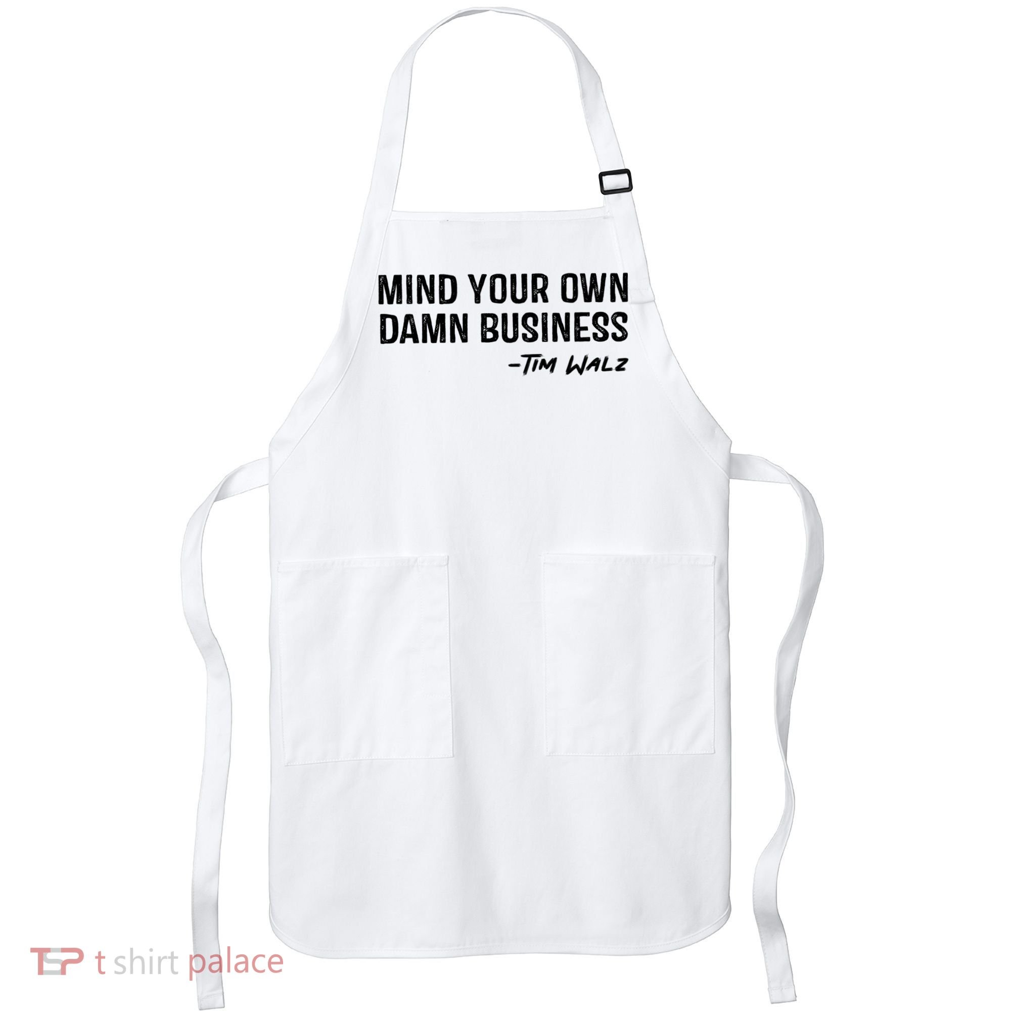 Harris Walz 2024 Mind Your Own Damn Business Apron