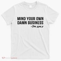 Harris Walz 2024 Mind Your Own Damn Business T-Shirt thumb 0