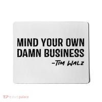 Harris Walz 2024 Mind Your Own Damn Business Mousepad thumb 0