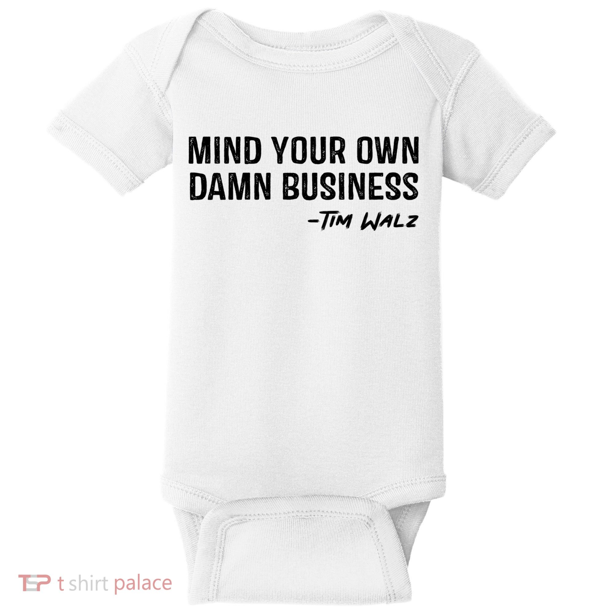 Harris Walz 2024 Mind Your Own Damn Business Baby Bodysuit