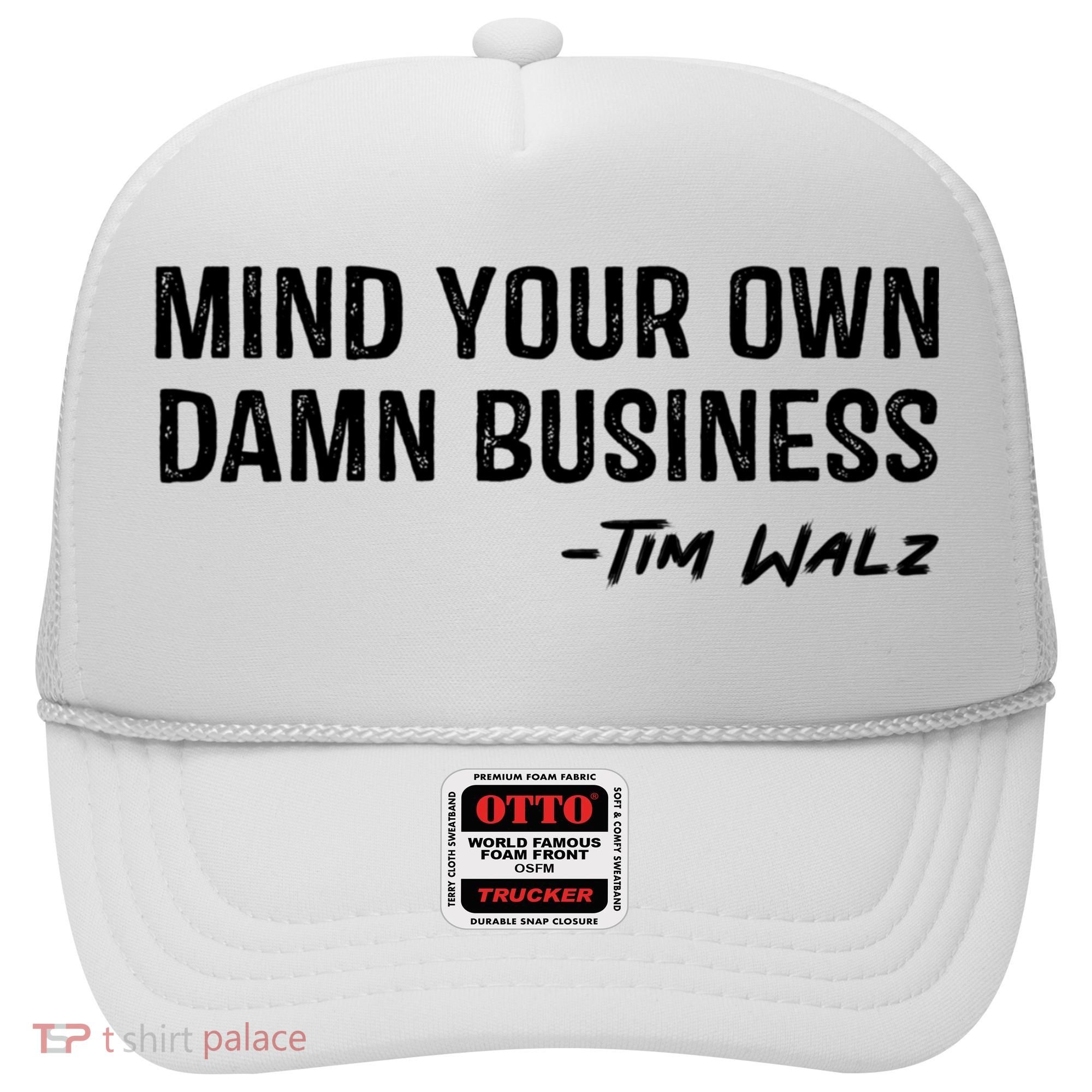 Harris Walz 2024 Mind Your Own Damn Business Hat