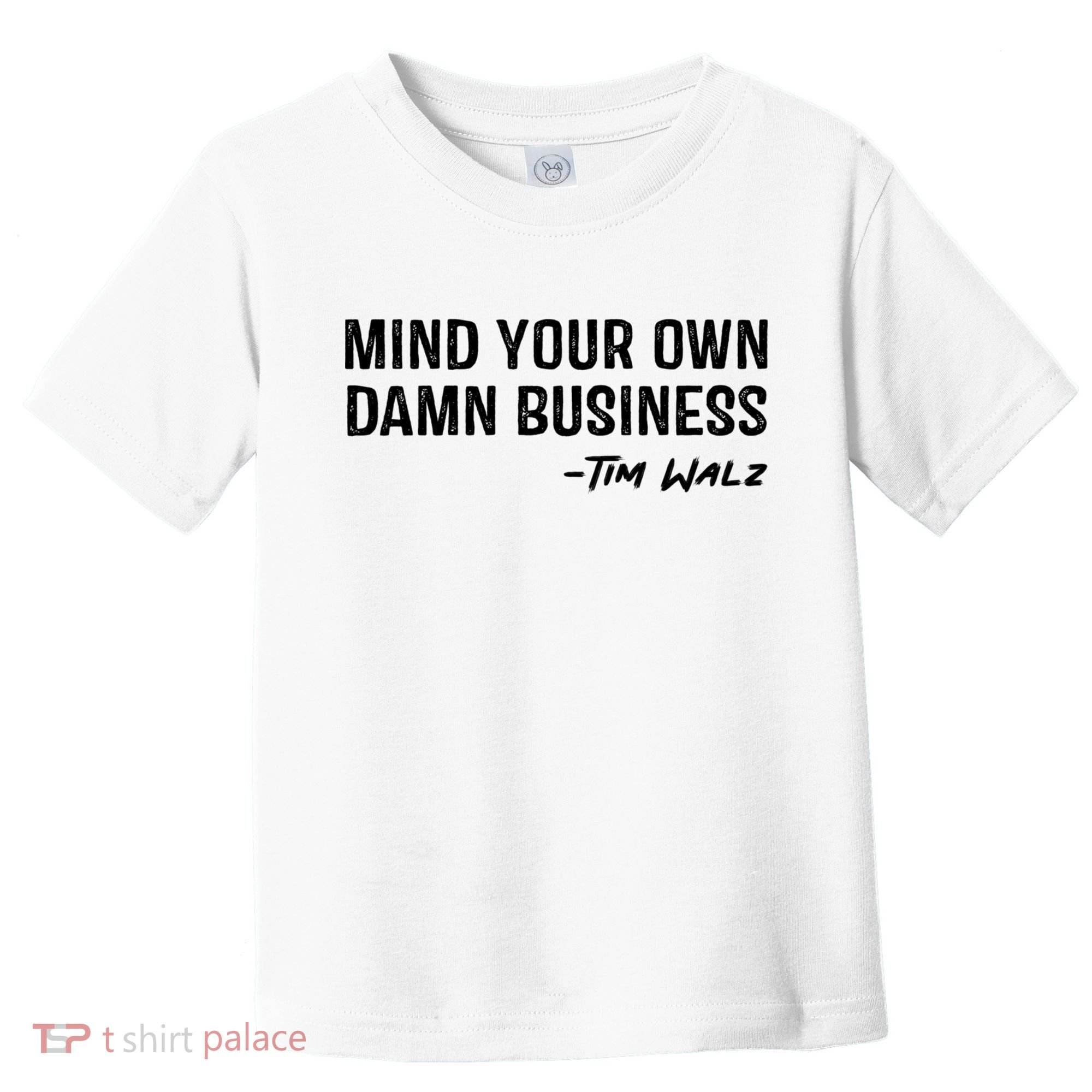 Harris Walz 2024 Mind Your Own Damn Business Toddler T-Shirt