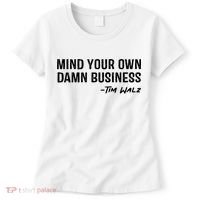 Harris Walz 2024 Mind Your Own Damn Business Women's T-Shirt thumb 0