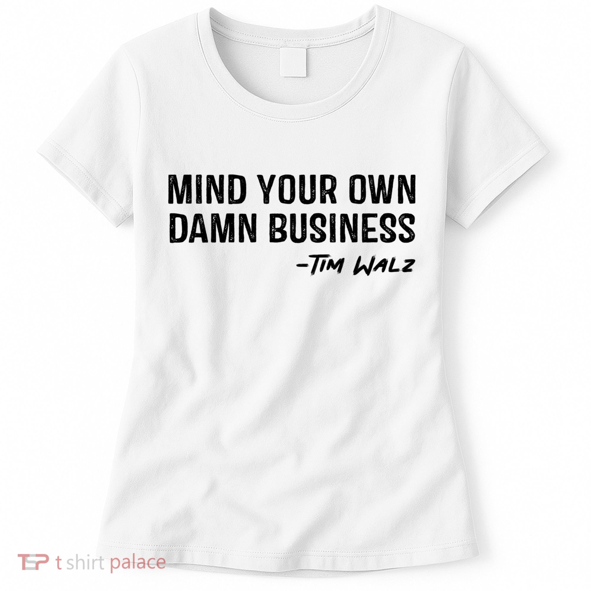 Harris Walz 2024 Mind Your Own Damn Business Women's T-Shirt