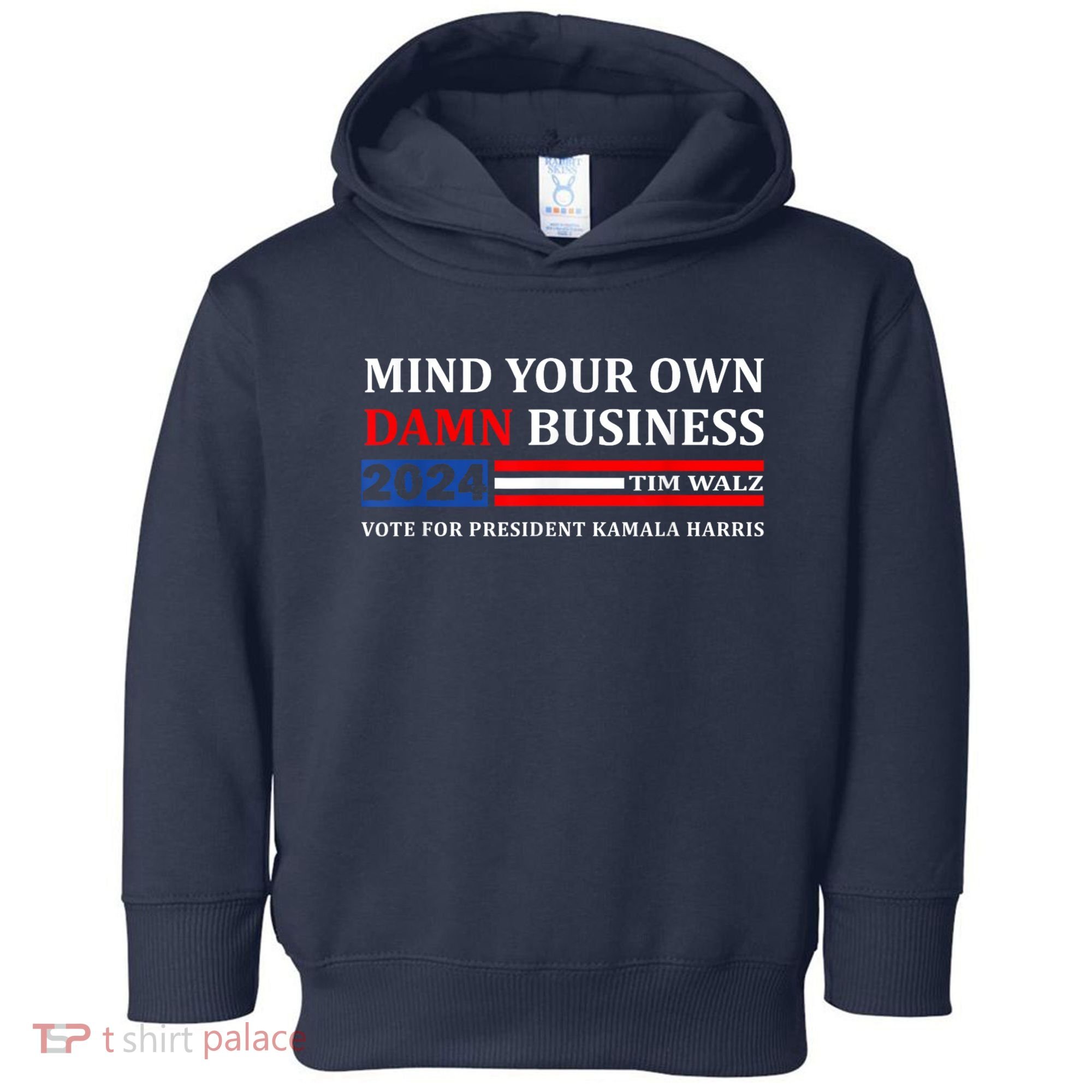 Harris Walz 2024 Mind Your Own Damn Business Toddler Hoodie