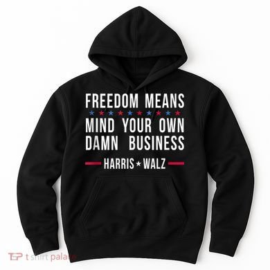 Harris Walz 2024 Mind Your Own Damn Business Hoodie