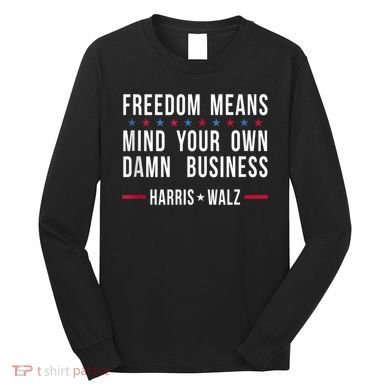 Harris Walz 2024 Mind Your Own Damn Business Long Sleeve Shirt