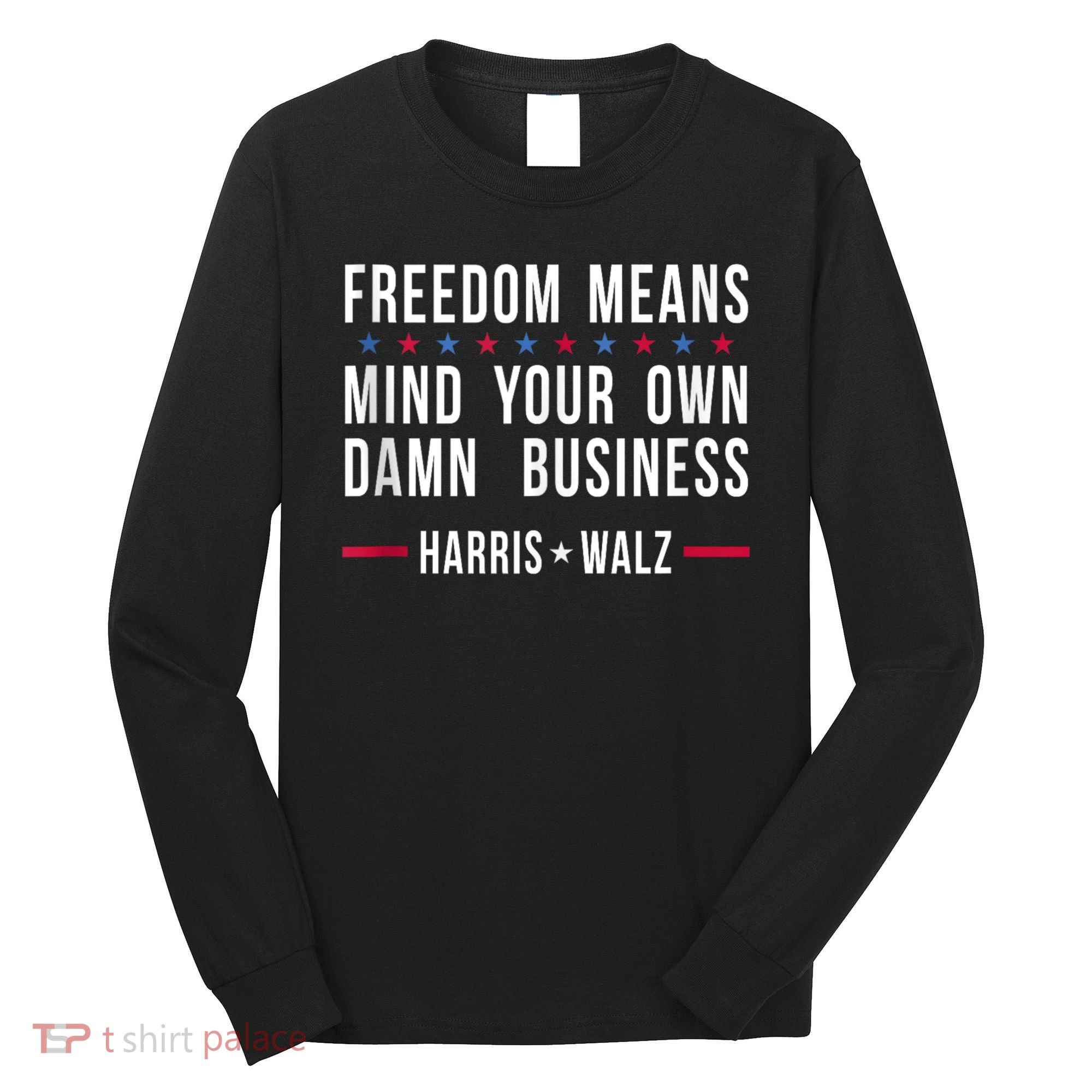 Harris Walz 2024 Mind Your Own Damn Business Long Sleeve Shirt