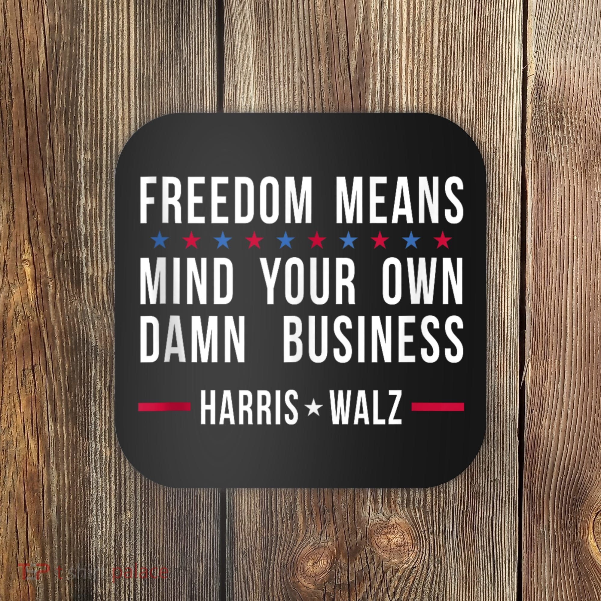 Harris Walz 2024 Mind Your Own Damn Business Coaster