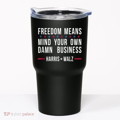 Harris Walz 2024 Mind Your Own Damn Business Tumbler