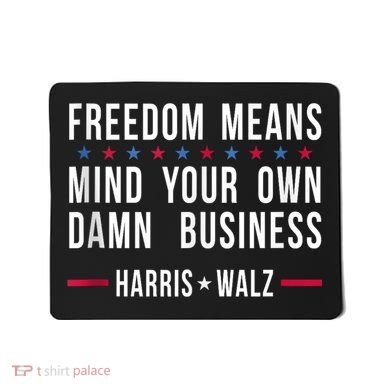 Harris Walz 2024 Mind Your Own Damn Business Mousepad