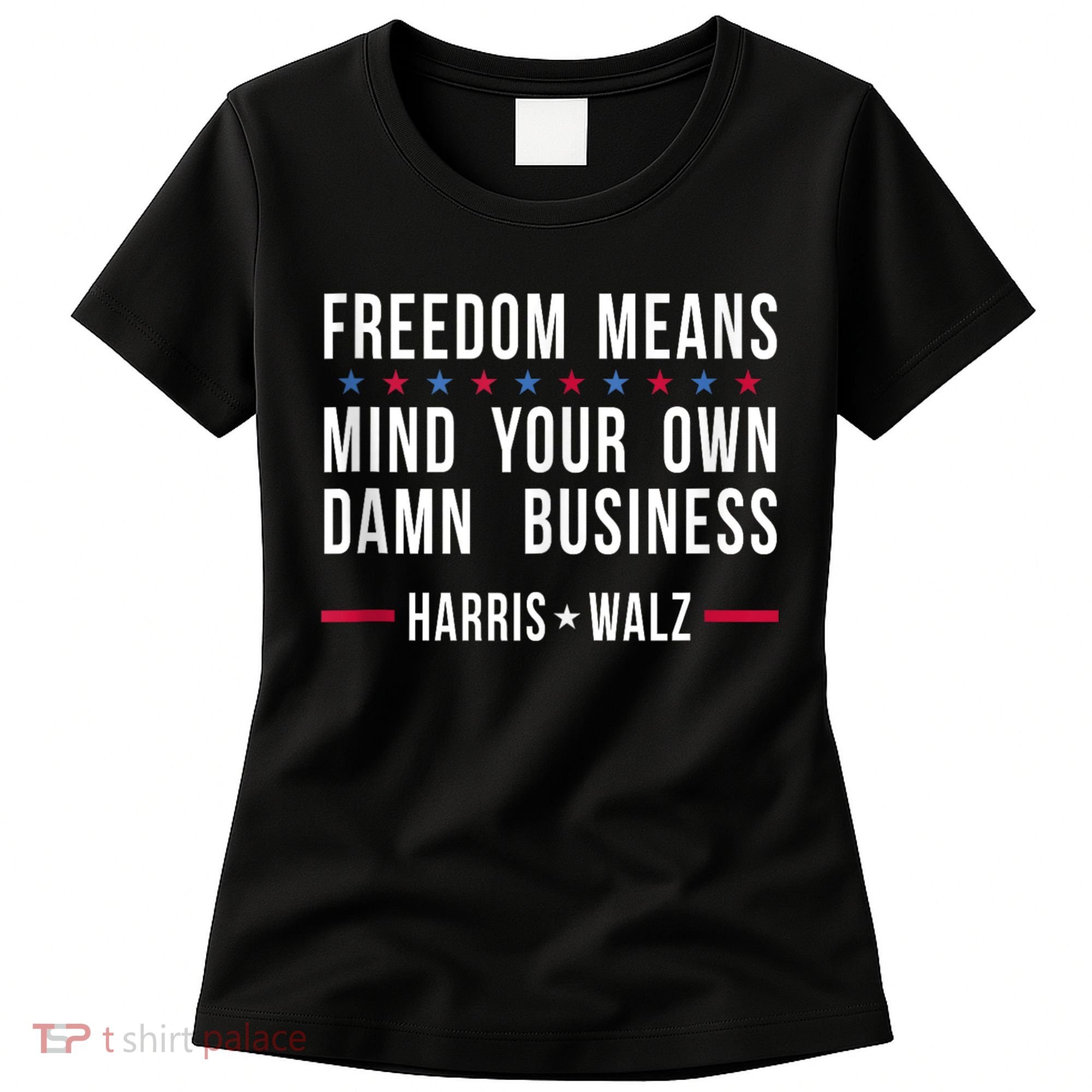 Harris Walz 2024 Mind Your Own Damn Business Women's T-Shirt