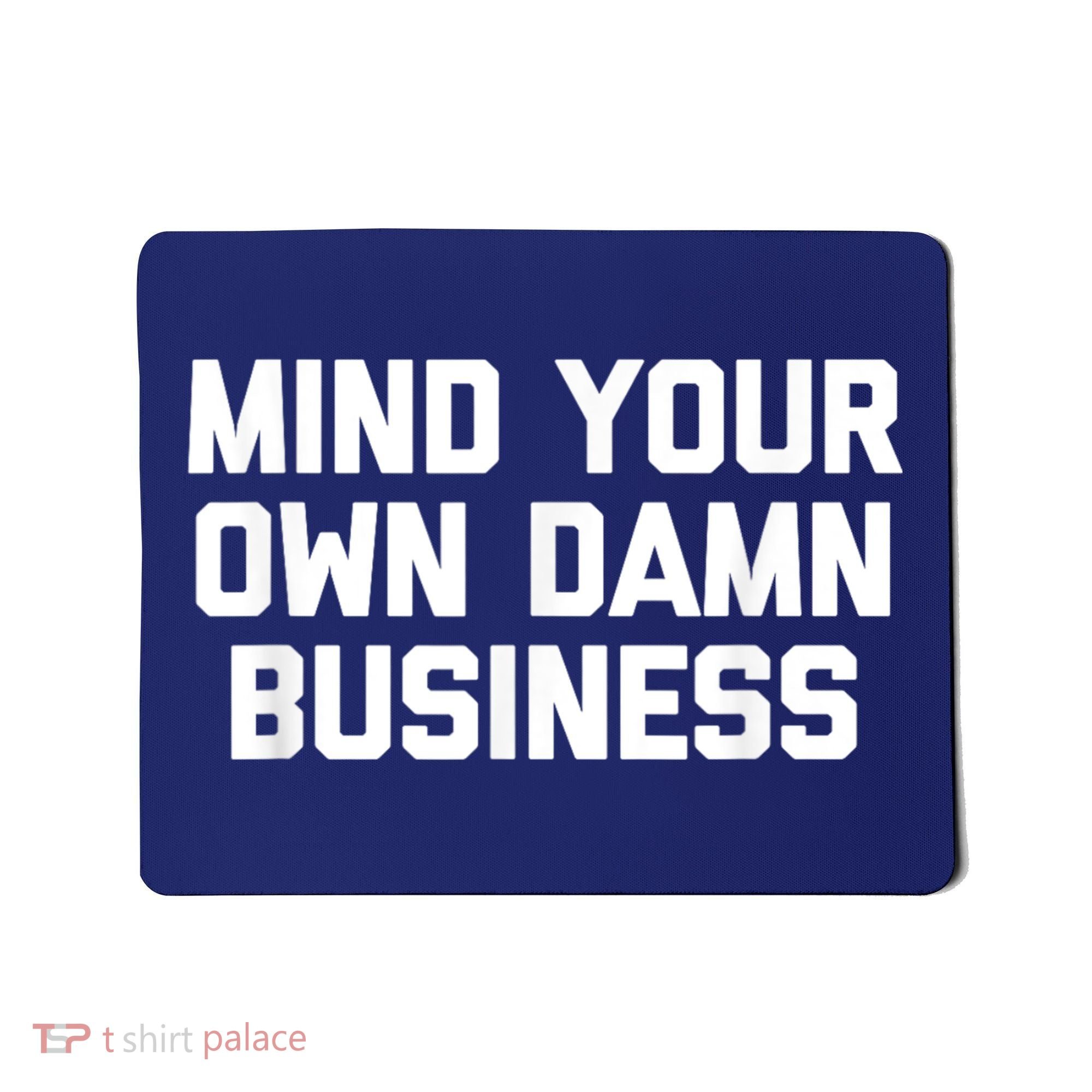 Harris Walz 2024 Mind Your Own Damn Business Mousepad