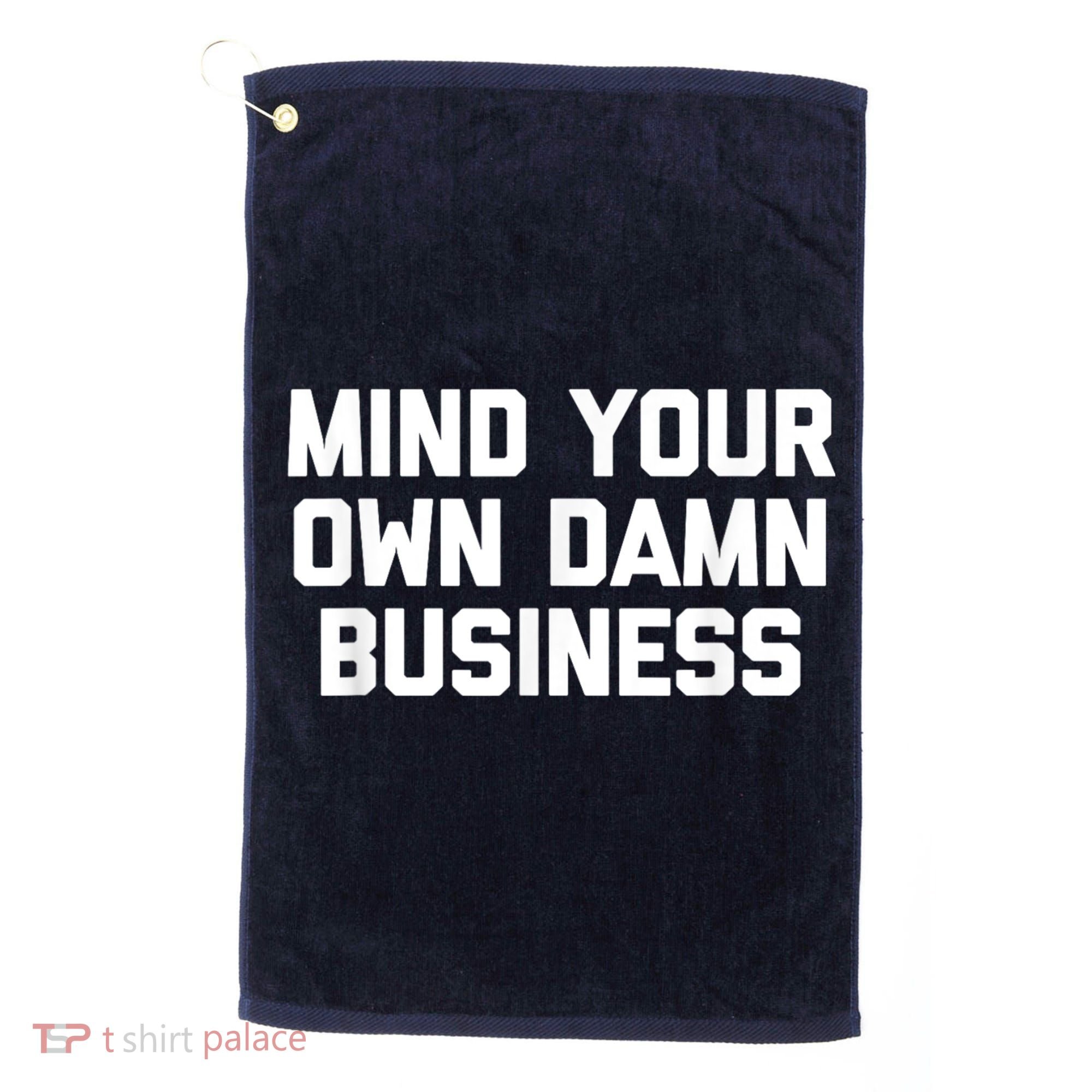 Harris Walz 2024 Mind Your Own Damn Business Golf Towel