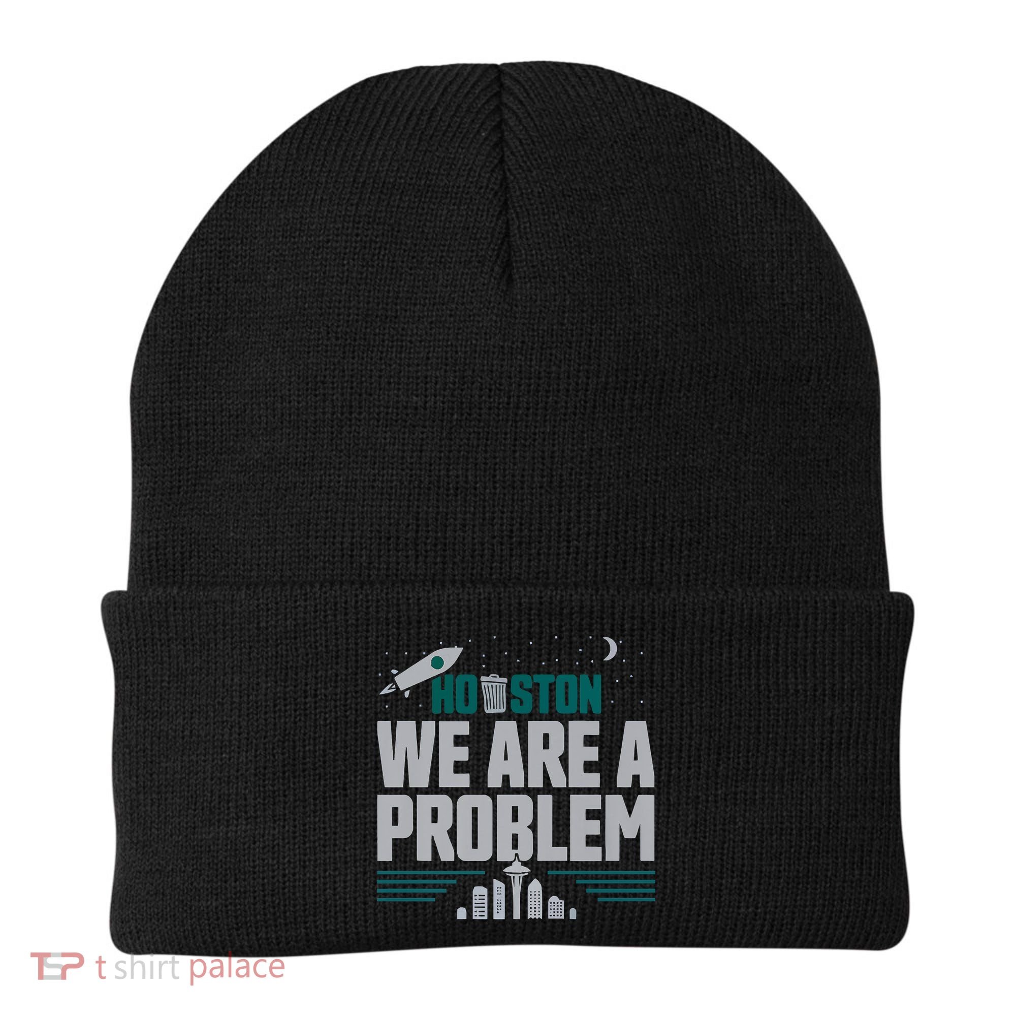 Houston We Are A Problem Baseball Seattle Sports Fan Gear Beanie