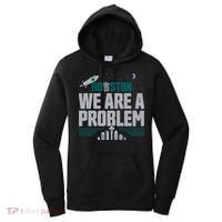 Houston We Are A Problem Baseball Seattle Sports Fan Gear Women's Hoodie thumb 0