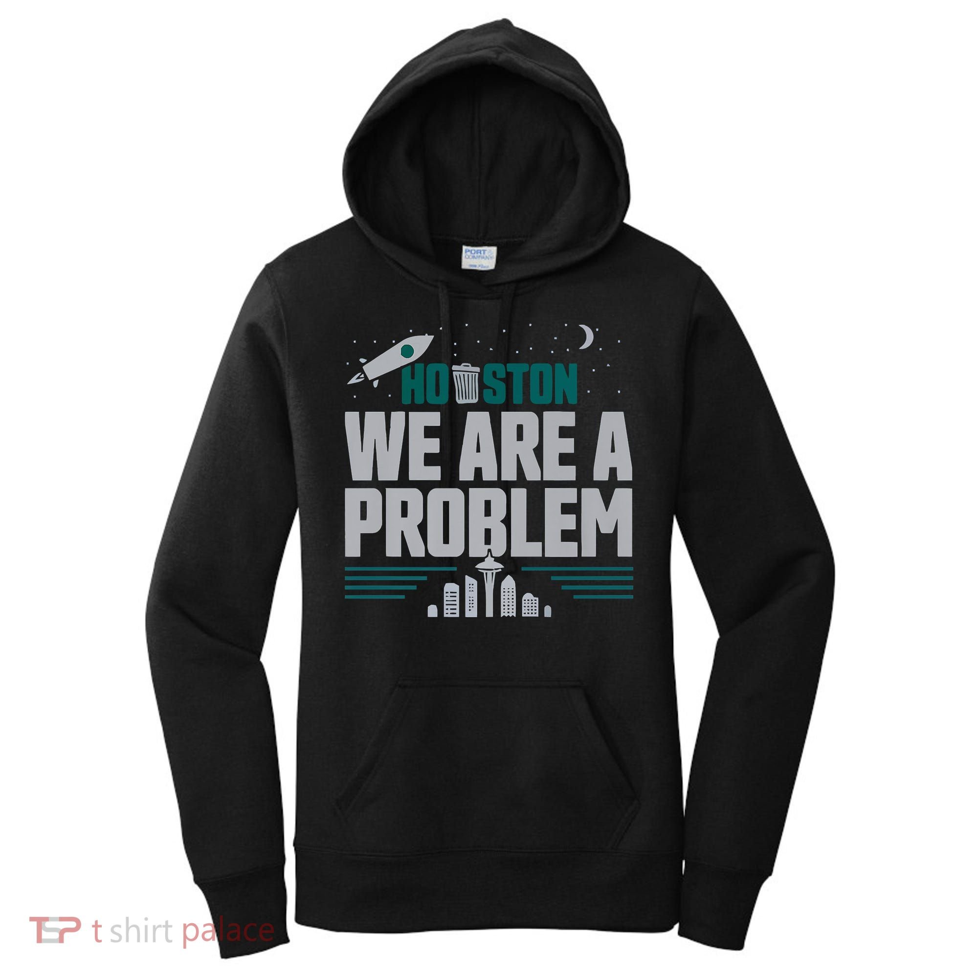 Houston We Are A Problem Baseball Seattle Sports Fan Gear Women's Hoodie